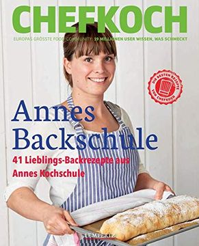 portada Chefkoch: Annes Backschule: 30 Rezepte mit Step-By-Step-Anleitung: 41 Süße und Herzhafte Backrezepte aus Annes Kochschule (en Alemán)