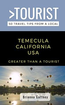 portada Greater Than a Tourist-Temecula California USA: 50 Travel Tips from a Local (en Inglés)