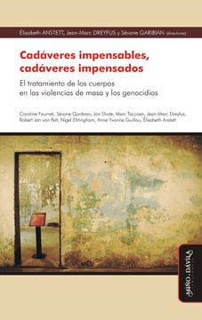 portada Cadáveres Impensables, Cadáveres Impensados: El Tratamiento de los Cuerpos en las Violencias de Masa y los Genocidios