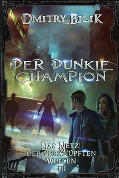 portada Der dunkle Champion (Das Netz der verknüpften Welten Buch 3): LitRPG-Serie (en Alemán)