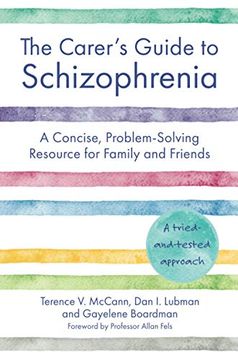 portada The Carer's Guide to Schizophrenia: A Concise, Problem-Solving Resource for Family and Friends (in English)