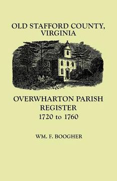 portada old stafford county, virginia: overwharton parish register, 1720-1760