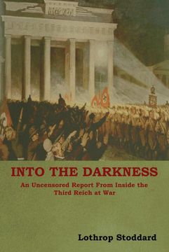 portada Into the Darkness: An Uncensored Report From Inside the Third Reich at war (en Inglés)
