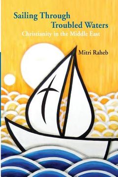 portada Sailing through Troubled Waters: Christianity in the Middle East (in English)