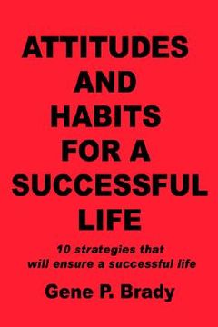 portada attitudes and habits for a successful life: 10 strategies that will ensure a successful life (in English)