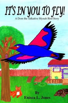 portada It's In you to Fly!: A Dom The talkative Mynah Bird Story