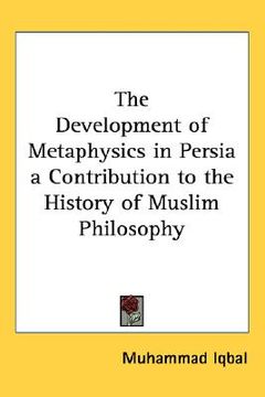 portada the development of metaphysics in persia a contribution to the history of muslim philosophy (en Inglés)
