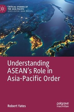 portada Understanding Asean'S Role in Asia-Pacific Order (Critical Studies of the Asia-Pacific) (en Inglés)