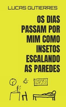 portada Os dias passam por mim como insetos escalando as paredes: Poemas (en Portugués)