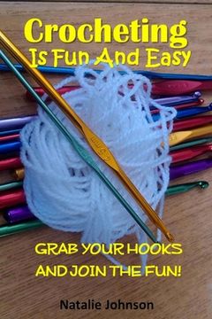 portada Crocheting is Fun and Easy: Grab the Hook and Join the Fun (en Inglés)