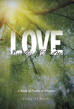 portada Love Breathes With Me: A Book of Poems & Prayers (en Inglés)
