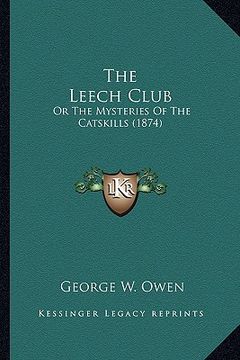 portada the leech club the leech club: or the mysteries of the catskills (1874) or the mysteries of the catskills (1874) (in English)