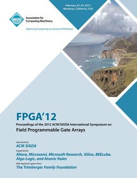 portada fpga 12 proceedings of the 2012 acm/sigda international symposium on field programmable gate arrays (en Inglés)
