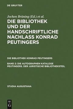 portada Die Autographen Kataloge Peutingers. Der Juristische Bibliotheksteil (en Alemán)
