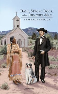 portada Dash, Strong Dogs, and the Preacher-Man: A Tale for America (en Inglés)