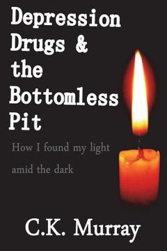 portada Depression, Drugs, & the Bottomless Pit: How I found my light amid the dark (en Inglés)
