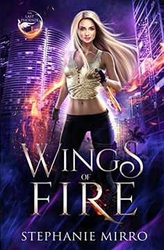 portada Wings of Fire: A Kickass Urban Fantasy Romance: A Kickass Urban Fantasy With Romance: 1 (The Last Phoenix) (en Inglés)
