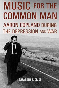 portada Music for the Common Man: Aaron Copland During the Depression and war (in English)