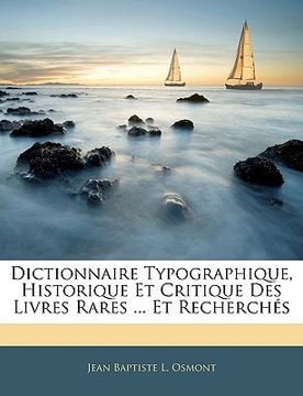 portada Dictionnaire Typographique, Historique Et Critique Des Livres Rares ... Et Recherchés (en Francés)