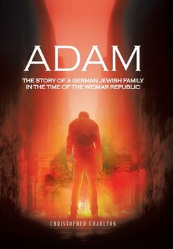 portada Adam: The Story of a German Jewish Family in the Time of the Weimar Republic