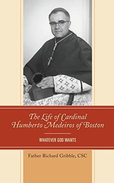 portada The Life of Cardinal Humberto Medeiros of Boston: Whatever god Wants (en Inglés)