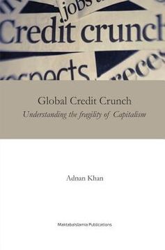 portada Global Credit Crunch: Understanding the Fragility of Capitalism (en Inglés)