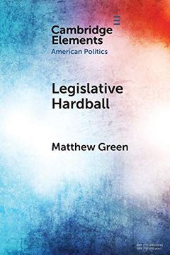 portada Legislative Hardball: The House Freedom Caucus and the Power of Threat-Making in Congress (Elements in American Politics) (en Inglés)