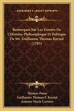 portada Remarques Sur Les Erreurs De L'Histoire Philosophique Et Politique De Mr. Guillaume Thomas Raynal (1783) (in French)