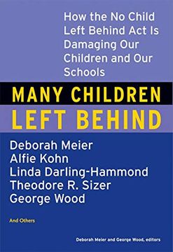 portada Many Children Left Behind: How the no Child Left Behind act is Damaging our Children and our Schools (en Inglés)