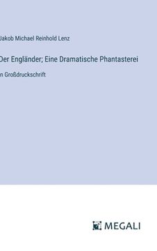 portada Der Engländer; Eine Dramatische Phantasterei: in Großdruckschrift (en Alemán)