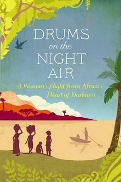portada drums on the night air: a woman's flight from africa's heart of darkness