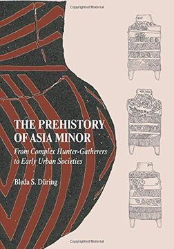 portada The Prehistory of Asia Minor: From Complex Hunter-Gatherers to Early Urban Societies (en Inglés)