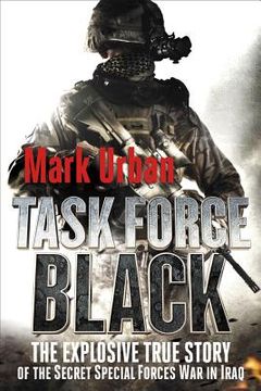 portada task force black: the explosive true story of the secret special forces war in iraq (en Inglés)