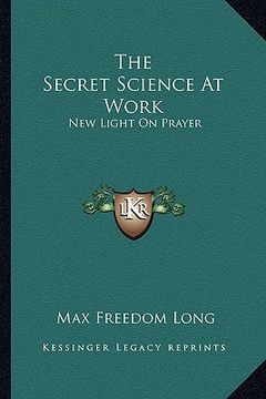 portada the secret science at work: new light on prayer