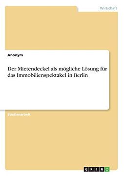 portada Der Mietendeckel als Mgliche Lsung fr das Immobilienspektakel in Berlin (in German)