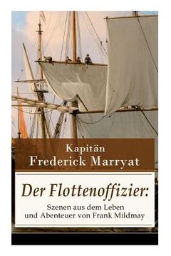 portada Der Flottenoffizier: Szenen aus dem Leben und Abenteuer von Frank Mildmay: Ein fesselnder Seeroman