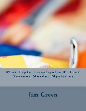 portada Miss Tayke Investigates 36 Four Seasons Murder Mysteries (en Inglés)