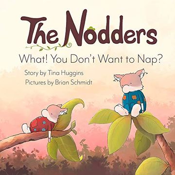 portada The Nodders: What! You Don'T Want to Nap? (en Inglés)