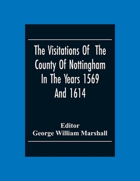portada The Visitations Of The County Of Nottingham In The Years 1569And 1614: With Many Other Descents Of The Same County