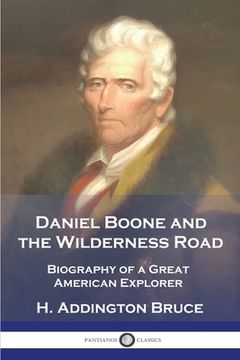 portada Daniel Boone and the Wilderness Road: Biography of a Great American Explorer (en Inglés)