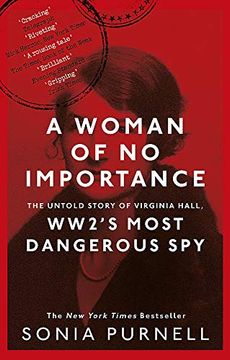 portada A Woman of no Importance: The Untold Story of Virginia Hall, Wwii'S Most Dangerous spy (en Inglés)