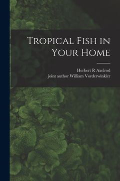 portada Tropical Fish in Your Home (en Inglés)