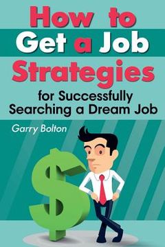 portada How to Get a Job: Strategies for Successfully Searching a Dream Job (en Inglés)