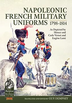 portada Napoleonic French Military Uniforms 1798-1814: As Depicted by Horace and Carle Vernet and Eugène Lami (en Inglés)