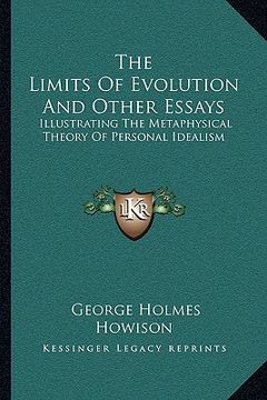 portada the limits of evolution and other essays: illustrating the metaphysical theory of personal idealism (in English)