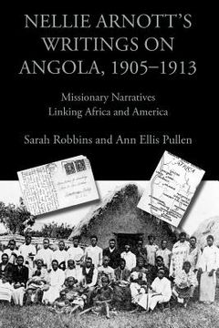 portada nellie arnott's writings on angola, 1905-1913: missionary narratives linking africa and america
