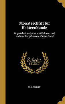 portada Monatsschrift Für Kakteenkunde: Organ Der Liebhaber Von Kakteen Und Anderen Fettpflanzen. Vierter Band (in German)