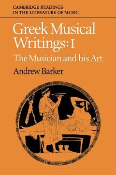 portada Greek Musical Writings: Volume 1, the Musician and his art (Cambridge Readings in the Literature of Music) (in English)
