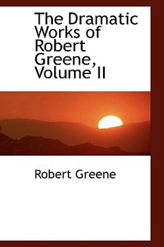 portada the dramatic works of robert greene, volume ii