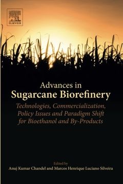 portada Advances in Sugarcane Biorefinery: Technologies, Commercialization, Policy Issues and Paradigm Shift for Bioethanol and By-Products
